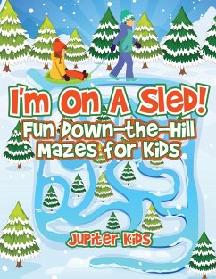 I'm On A Sled! Fun Down-the-Hill Mazes for Kids - Jupiter Kids