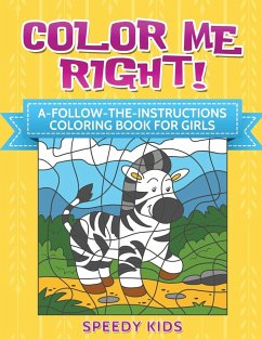 Color Me Right! A-Follow-the-Instructions Coloring Book for Girls - Speedy Kids