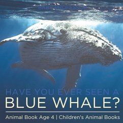 Have You Ever Seen A Blue Whale? Animal Book Age 4   Children's Animal Books - Baby