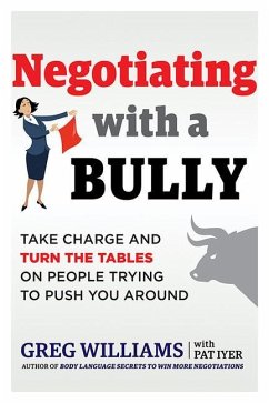 Negotiating with a Bully: Take Charge and Turn the Tables on People Trying to Push You Around - Williams, Greg