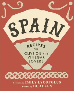 Spain: Recipes for Olive Oil and Vinegar Lovers - Lycopolus, Emily