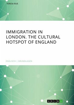 Immigration in London. The cultural Hotspot of England - Ruß, Teresa