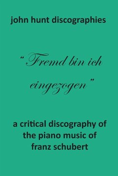 A Critical Discography of the Piano Music of Franz Schubert - Hunt, John