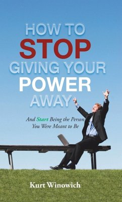 How to Stop Giving Your Power Away - Winowich, Kurt How to Stop Giving Your Power Away - Winowich, Kurt