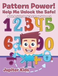 Pattern Power! Help Me Unlock the Safe! Math Activity Book 3rd Grade Volume II - Jupiter Kids