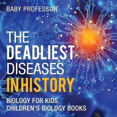 The Deadliest Diseases in History - Biology for Kids   Children's Biology Books - Baby