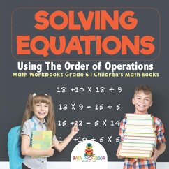 Solving Equations Using The Order of Operations - Math Workbooks Grade 6   Children's Math Books - Baby