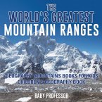 The World's Greatest Mountain Ranges - Geography Mountains Books for Kids   Children's Geography Book