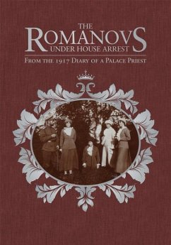 The Romanovs Under House Arrest: From the 1917 Diary of a Palace Priest - Belyaev, Afanasy I.