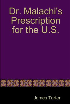 Dr. Malachi's Prescription for the U.S. - Tarter, James