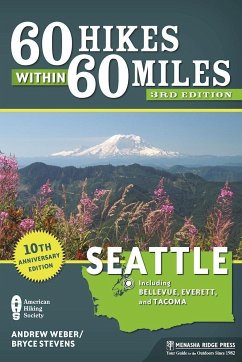 60 Hikes Within 60 Miles: Seattle - Stevens, Bryce; Weber, Andrew
