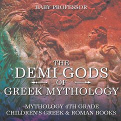 The Demi-Gods of Greek Mythology - Mythology 4th Grade   Children's Greek & Roman Books - Baby