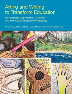 Arting and Writing to Transform Education - Meyer, Meleanna; Maeshiro, Miki Hayes; Sumida, Anna