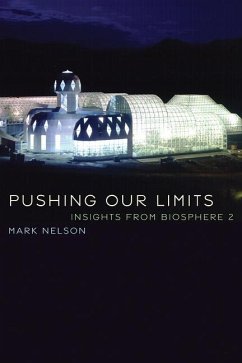 Pushing Our Limits: Insights from Biosphere 2 - Nelson, Mark