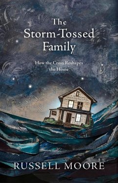 The Storm-Tossed Family - Moore, Russell D.