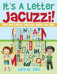 It's A Letter Jacuzzi! Find the Letter Activity Book for Kids - Jupiter Kids