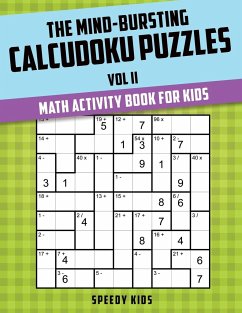 The Mind-Bursting Calcudoku Puzzles Vol II - Speedy Kids