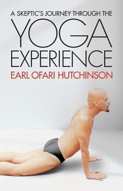 A Skeptic's Journey Through the Yoga Experience - Hutchinson, Earl Ofari