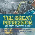 The Great Depression Wasn't Always Sad! Entertainment and Jazz Music Book for Kids   Children's Arts, Music & Photography Books