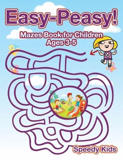 Easy-Peasy! Mazes Book for Children Ages 3-5 Easy-Peasy! Mazes Book for Children Ages 3-5