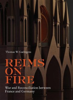 Reims on Fire: War and Reconciliation Between France and Germany - Gaehtgens, Thomas W.
