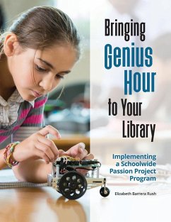 Bringing Genius Hour to Your Library - Rush, Elizabeth