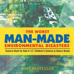 The Worst Man-Made Environmental Disasters - Science Book for Kids 9-12   Children's Science & Nature Books - Baby