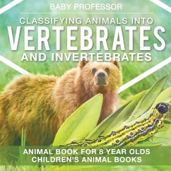 Classifying Animals into Vertebrates and Invertebrates - Animal Book for 8 Year Olds   Children's Animal Books - Baby