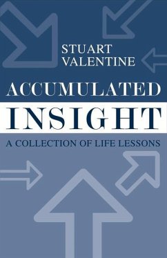 Accumulated Insight: A Collection of Life Lessons Volume 1 - Valentine, Stuart