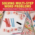 Solving Multi-Step Word Problems - Math Workbooks Grade 3   Children's Math Books