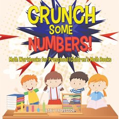 Crunch Some Numbers! Math Workbooks for Preschool   Children's Math Books - Baby