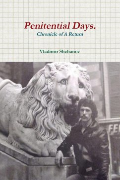 Penitential Days. Chronicle Of A Return. - Shchanov, Vladimir