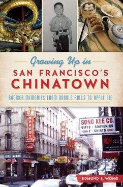 Growing Up in San Francisco's Chinatown - Wong, Edmund S