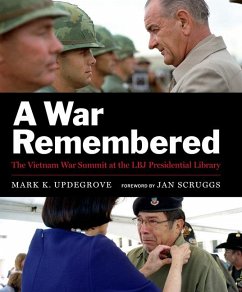 A War Remembered: The Vietnam War Summit at the LBJ Presidential Library - Updegrove, Mark K.