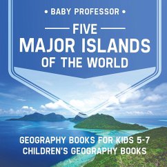 Five Major Islands of the World - Geography Books for Kids 5-7   Children's Geography Books - Baby