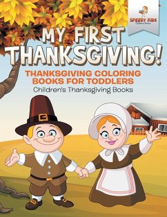 My First Thanksgiving! Thanksgiving Coloring Books for Toddlers   Children's Thanksgiving Books