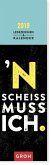 'N Scheiß muss ich! 2019 'N Scheiß muss ich! 2019