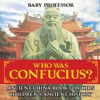 Who Was Confucius? Ancient China Book for Kids   Children's Ancient History