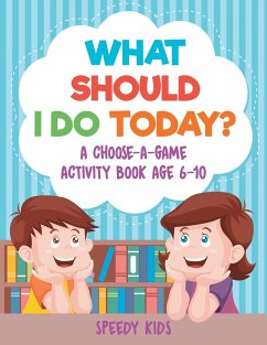 What Should I Do Today? A Choose-a-Game Activity Book Age 6-10 - Speedy Kids