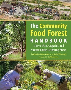The Community Food Forest Handbook - Bukowski, Catherine; Munsell, John