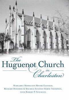 The Huguenot Church in Charleston - Eastman, Margaret Middleton Rivers; Thompson