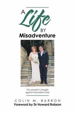 A Life by Misadventure - Barron, Colin M.