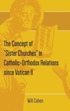 The Concept of &quote;Sister Churches&quote; in Catholic-Orthodox Relations since Vatican II