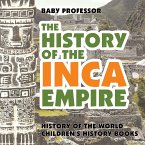 The History of the Inca Empire - History of the World   Children's History Books