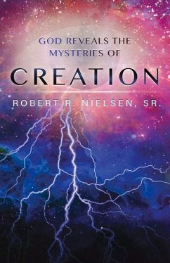 God Reveals the Mysteries of Creation: Volume 1 - Nielsen, Robert