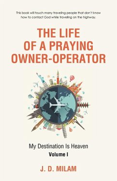 The Life of a Praying Owner-Operator - Milam, J. D.