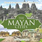 The Mayan Cities - History Books Age 9-12   Children's History Books