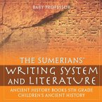 The Sumerians' Writing System and Literature - Ancient History Books 5th Grade   Children's Ancient History