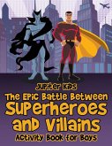 The Epic Battle Between Superheroes and Villains