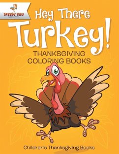 Hey There Turkey! Thanksgiving Coloring Books   Children's Thanksgiving Books